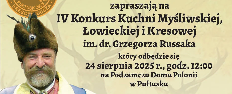 Plakat IV Konkursu Kuchni Myśliwskiej, Łowieckiej i Kresowej im. dr. Grzegorza Russaka (24 sierpnia 2025, Podzamcze Domu Polonii w Pułtusku) z portretem dr. Grzegorza Russaka w stroju kontuszowym